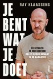 Je bent wat je doet: De situatie is een gegeven. Hoe je ermee omgaat is je karakter
