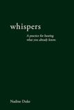 Whispers: A Practice for Hearing What You Already Know