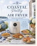 The Coastal Pantry Air Fryer Cookbook