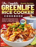 The Greenlife The Complete Greenlife Rice Cooker Cookbook