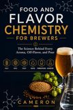 Food and Flavour Chemistry for Brewers: The Science Behind Every Aroma, Off-Flavor, and Pour