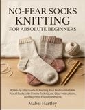 NO - FEAR SOCK KNITTING FOR ABSOLUTE BEGINNERS
