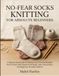 NO - FEAR SOCK KNITTING FOR ABSOLUTE BEGINNERS