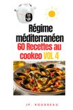60 Recettes Cookeo Adaptées au Régime Méditerranéen : Des repas sains, faciles et gourmands pour toute la famille: Volume 4