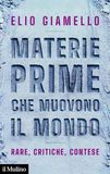 Materie Il Mulino Materie prime che muovono il mondo. Rare, critiche, contese Paperback
