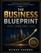 The Business Blueprint: A Practical Guide to Building, Growing and Scaling A Successful Business