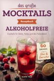 Das große Mocktails Rezeptbuch