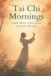 Tai Mindful Pages Tai Chi Mornings Paperback