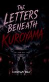 THE LETTERS BENEATH KUROYAMA Hardcover