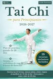 Tai Chi para Principiantes: Domina las 24 formas, reduce estrés y dolor, mejora el equilibrio en 10 min al día + Guía paso a paso y plan de 28 días