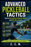Advanced Pickleball Tactics: How to Play Against Different Players and Win More Games