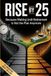 Rise By 25: Because Waiting Until Retirement Is Not the Plan Anymore