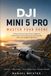 DJI Mini 5 Pro Master Your Drone: A Practical Step-by-Step Guide for Beginners to Safe Flying, Camera Settings, Aerial Photography, Video, and Intelligent Flight Modes