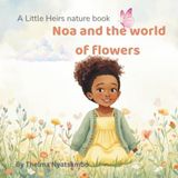 Noa and the world of flowers: Little Heirs Nature book