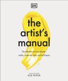 The Dorling Kindersley The Artist's Manual: The Definitive Art Sourcebook: Media, Materials, Tools, and Techniques Hardcover