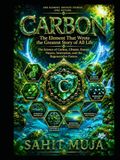 Carbon The Element That Wrote the Greatest Story of All Life: The Science of Carbon, Climate, Energy, Nature, Innovation, and the Regenerative Future