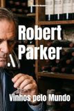 Robert Parker: Vinhos pelo Mundo