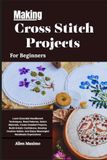 Making Cross Stitch Projects For Beginners