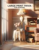 Large Print Trivia for Seniors: 300 Easy Questions About Music, TV, Movies, and Life from the 1950s-1980s