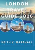 LONDON TRAVEL GUIDE 2026: Insider Tips for Exploring England's Capital City