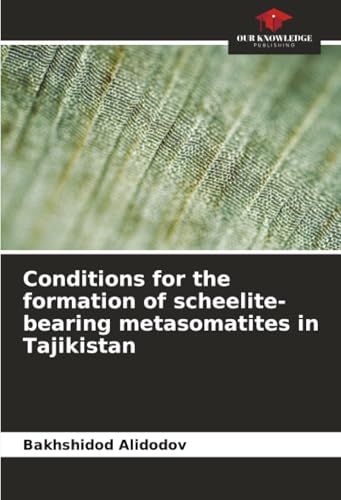 Conditions for the formation of scheelite-bearing metasomatites in Tajikistan