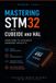 Mastering Independently Published Mastering STM32 with CubeIDE and HAL