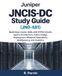 Juniper JNCIS-DC Study Guide (JN0-481) : Construire des compétences en centre de données avec EVPN-VXLAN, architecture Apstra, conception de fabric, déploiement, opérations de plan, multitenance et analyse