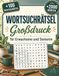Wortsuchrätsel für Erwachsene und Senioren in Großdruck: XXL-Buchstaben, vielfältige Themen und leicht lesbare Rätselseiten, mit Lösungen