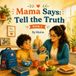 Mama Says: Tell the Truth: Book 2