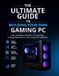 The Ultimate Guide to Building Your Own Gaming PC
