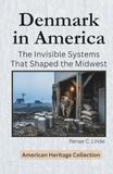 Denmark in America: The Invisible Systems That Shaped the Midwest