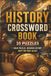 History Crossword Book: History Themed Crossword With Easy To Read Text Including Battles, Leaders And Empires | 6x9 Inches, 70 Pages | 35 Puzzles, Thoughtful Gift For Holidays And Special Occasions