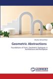 Geometric Lap Lambert Academic Publishing Geometric Abstractions: Foundations of Form, Geometric Dialogues in Architecture and Perception Paperback