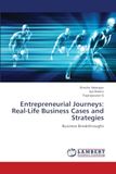 Entrepreneurial Journeys: Real-Life Business Cases and Strategies
