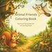 Animal Friends Coloring Book: Squirrel & Flying Squirrel: 30 Coloring Pages