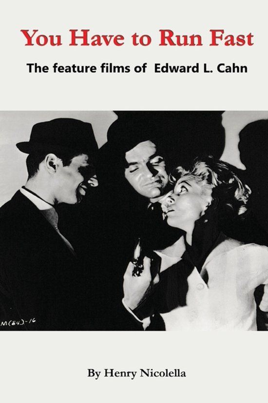 You Bearmanor Media You Have to Run Fast - The Feature Films of Edward L. Cahn