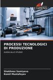 PROCESSI Edizioni Sapienza Processi Tecnologici Di Produzione