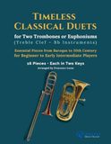 Timeless Classical Duets for Bb Trombone or Euphonium (Treble Clef)