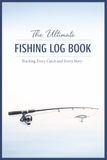 The Ultimate Fishing Log Book