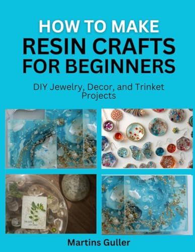 How Resin Crafts for Beginners: DIY Jewelry, Decor, and Trinket Projects