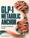 The Metabolic Anchor: A Science-Backed Guide for Satiety and Autonomy on GLP-1 Therapy