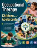Occupational Ballard Publishing Occupational Therapy for Children and Adolescents: An Evidence-Based Guide to Pediatric Assessment, Sensory Processing, Motor Development, School Participation, and Transition Planning