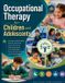 Occupational Ballard Publishing Occupational Therapy for Children and Adolescents: An Evidence-Based Guide to Pediatric Assessment, Sensory Processing, Motor Development, School Participation, and Transition Planning