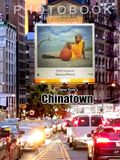 CHINATOWN: A visual journey through Lower Manhattan