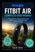 Google Fitbit Air Complete User Manual