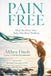 Pain Free: Heal the Story Your Body Has Been Holding