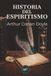Historia del Espiritismo: Sus hechos y sus enseñanzas
