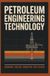 PETROLEUM ENGINEERING TECHNOLOGY: Reservoirs Drilling Production and Well Systems
