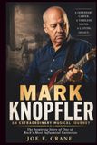Mark Knopfler: An Extraordinary Musical Journey: The Inspiring Story of One of Rock's Most Influential Guitarists