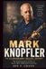 Mark Knopfler: An Extraordinary Musical Journey: The Inspiring Story of One of Rock's Most Influential Guitarists